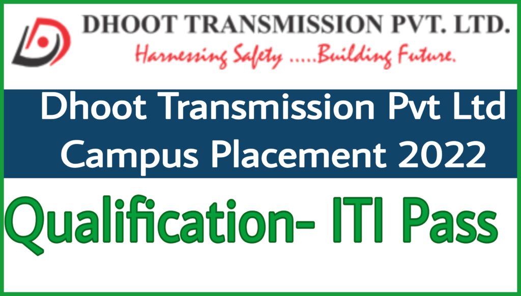 Dhoot Transmission Pvt Ltd Campus Placement 2022