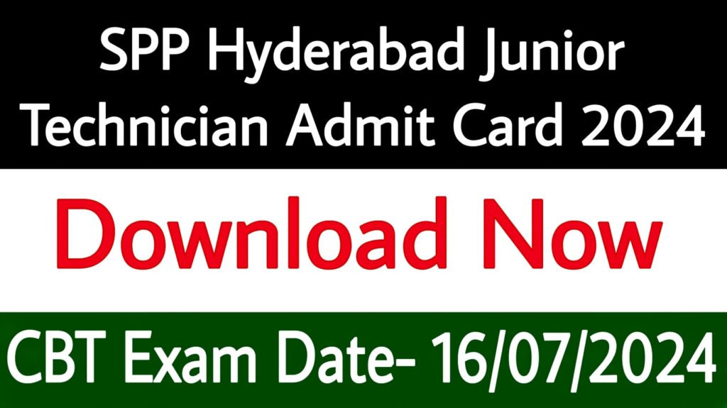 SPP Hyderabad Junior Technician Admit Card 2024
